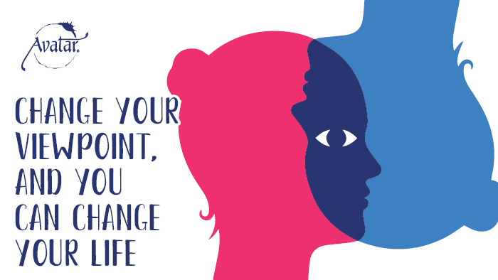 Change your viewpoint, and you can change your life